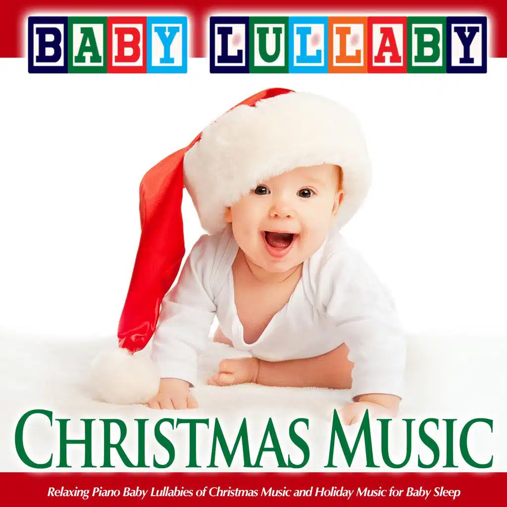 Baby Lullaby: Relaxing Piano Baby Lullabies of Christmas Music and Holiday Music for Baby Sleep