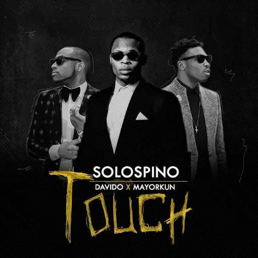 Solospino ft. Davido & Mayorkun - Touch (feat. Mayokun)