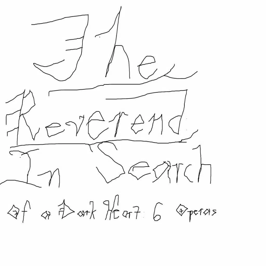 The Reverend: In Search of a Dark Heart: 6 Operas