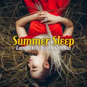 Summer Sleep - Completely Beat Insomnia & Quiet Time, Blissful, Relaxation, Experience Inner Peace, Calm Music