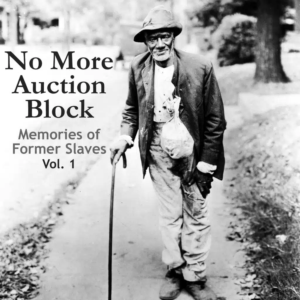 No More Auction Block. Memories of Former Slaves, Vol. 1