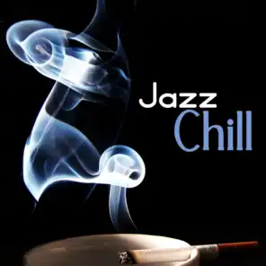 Jazz Chill (Smooth and Slow Lounge and Bar Music)