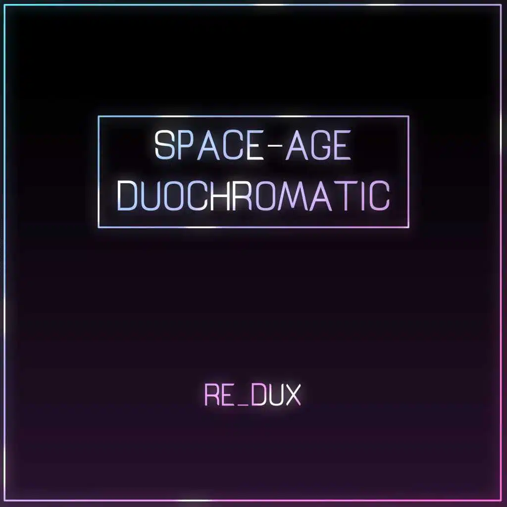 Space-Age Duochromatic