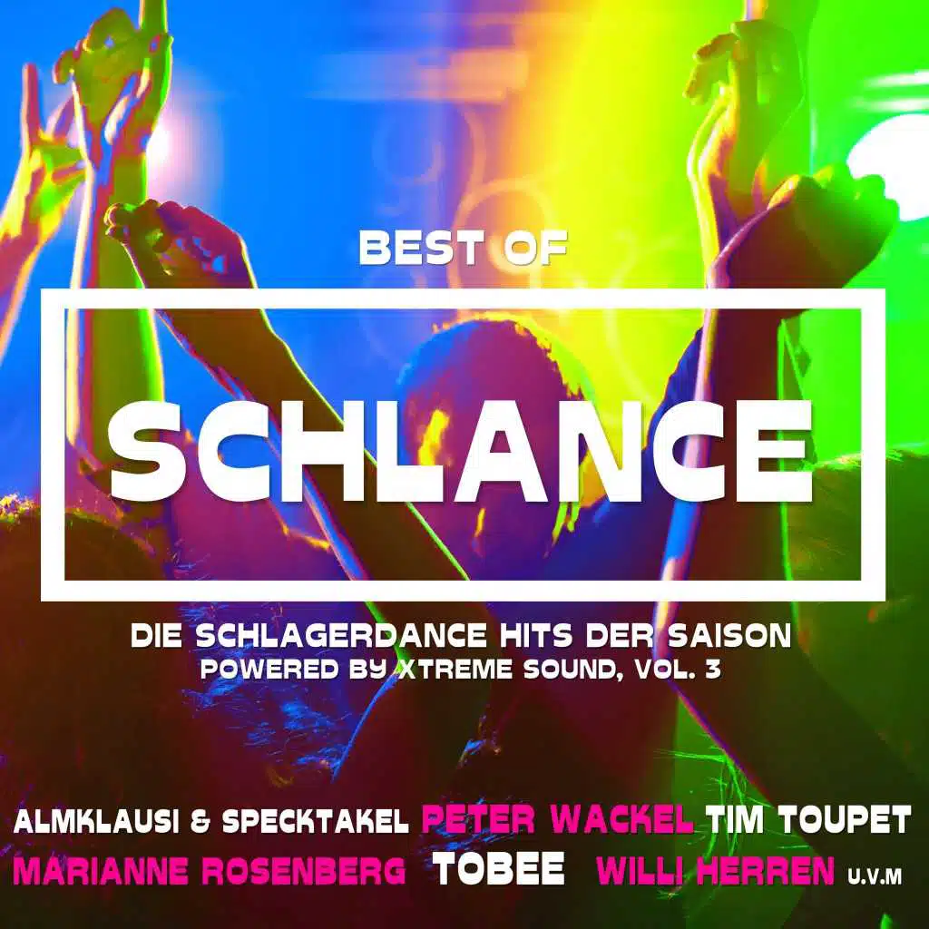 Best of Schlance Die Schlagerdance Hits der Saison powered by Xtreme Sound, Vol. 3