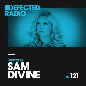Defected Radio Episode 121 (hosted by Sam Divine)