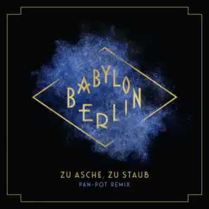 Zu Asche, Zu Staub (Pan-Pot Remix) [Music from the Original TV Series "Babylon Berlin"]