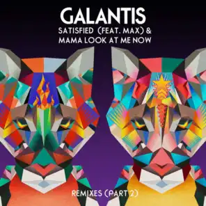 Satisfied (feat. MAX) / Mama Look at Me Now [Remixes, Pt. 2]