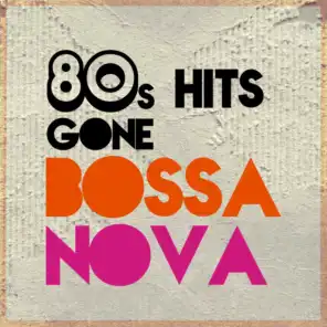 80s Hits Gone Bossa Nova
