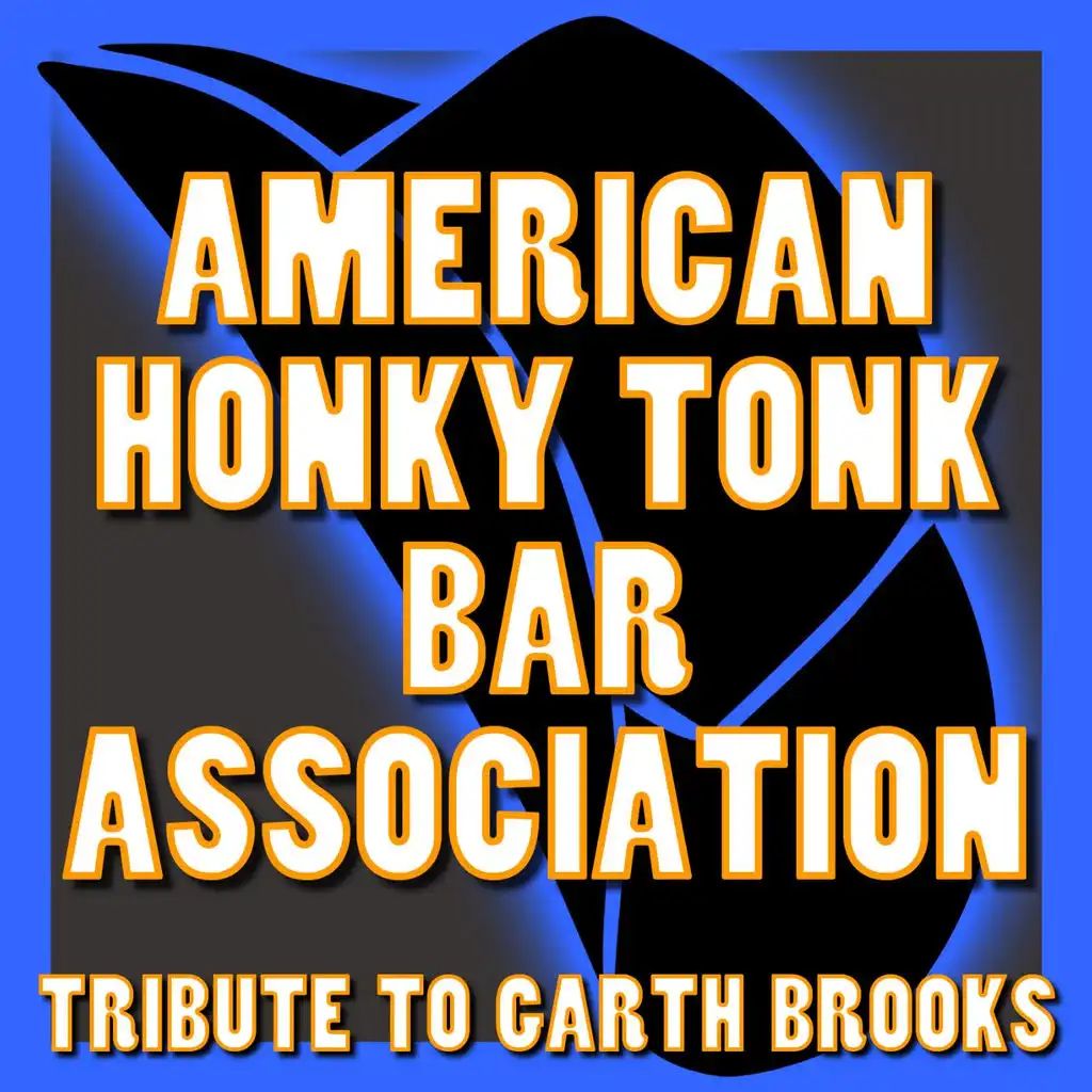 American Honky Tonk Bar Association - Tribute to Garth Brooks