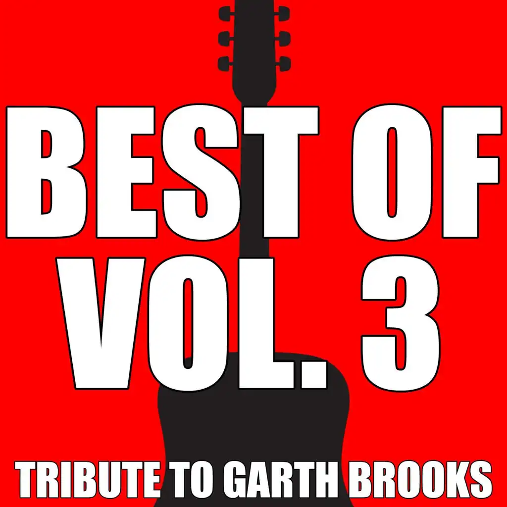 Best of, Volume 3, Tribute to Garth Brooks Greatest Hits