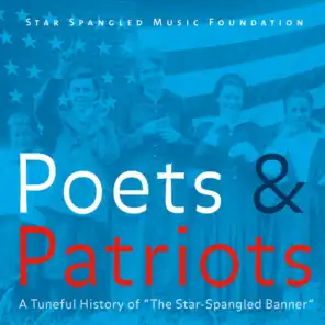 Poets & Patriots: A Tuneful History of "The Star-Spangled Banner"