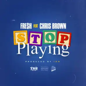 Stop Playing (feat. Chris Brown)