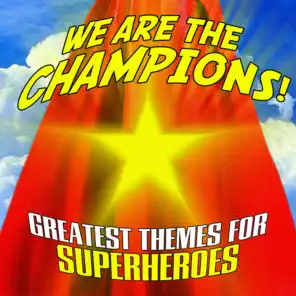 We Are the Champions: Greatest Themes for Superheroes