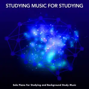 Studying Music For Studying - Solo Piano For Studying and Background Study Music