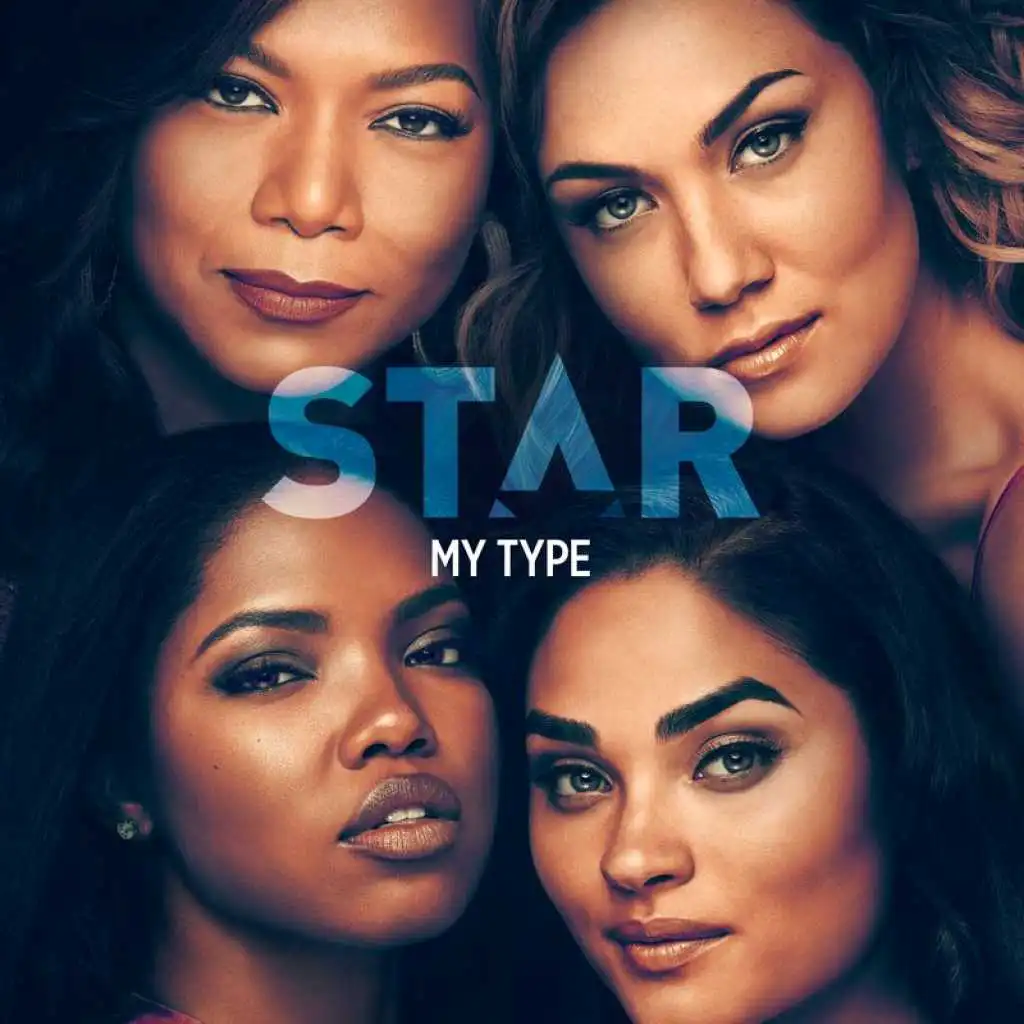 My Type (From “Star" Season 3) [feat. Jude Demorest, Ryan Destiny & Brittany O’Grady]