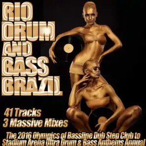 Rio Drum and Bass Brazil Bassline Dub Step Club to Stadium Arena Ultra Drum & Bass Anthems Annual