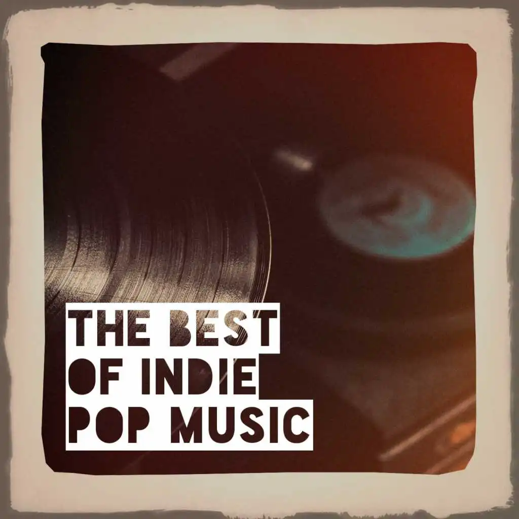 The Best of Indie Pop Music