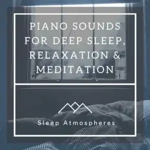 Piano Sounds for Deep Sleep, Relaxation & Meditation