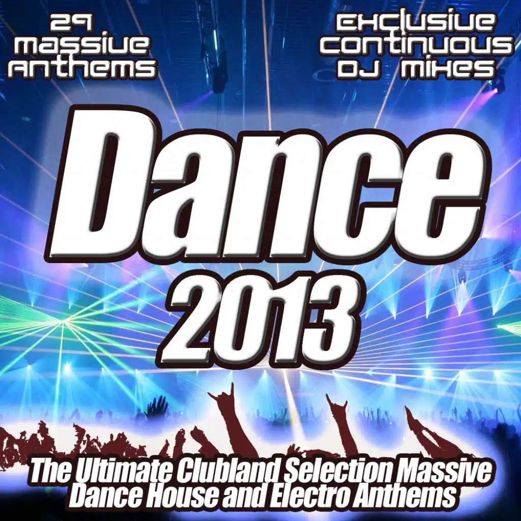 Dance 2013 - From Clubland Floor Fillers to Ultra Hard Electro House the Club Sessions Annual