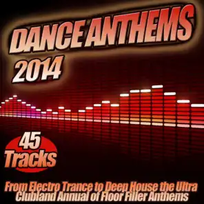 Dance Anthems 2014 - From Electro Trance to Deep House the Ultra Clubland Annual of Floor Fillers Anthems