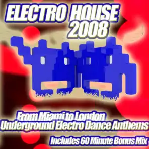 Electro House 2008 - From Miami to London, A Collection of Underground Electro Dance Anthems