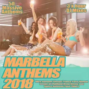 Marbella Anthems 2018 - Ultra Summer Electro Trance Party Annual Cream of Clubland Deep House and Dance Anthems Floor Fillers
