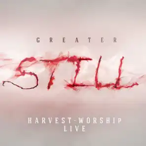 Greater Still (Live)