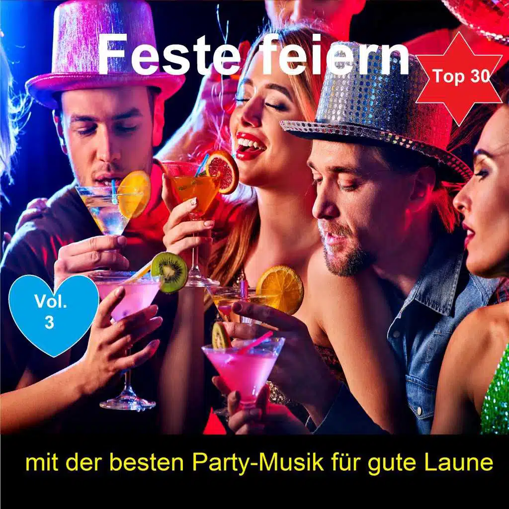 Top 30: Feste feiern mit der besten Party-Musik für gute Laune, Vol. 3