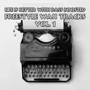 Life Is Better with Bass Boosted Freestyle Wax Tracks, Vol. 1