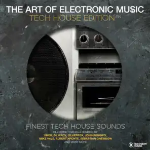 The Art Of Electronic Music - Tech House Edition, Vol. 6