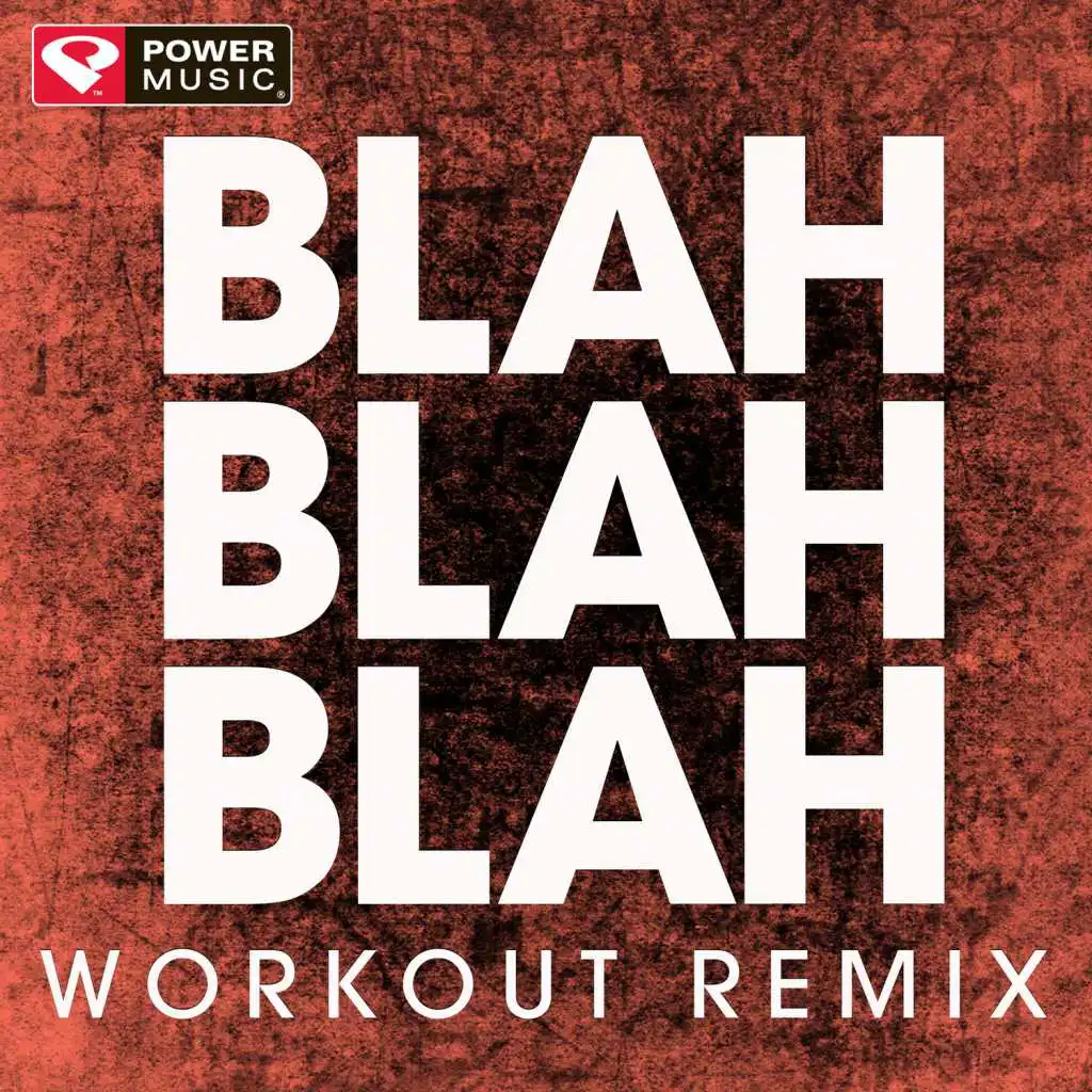 Blah Blah Blah (Workout Remix)
