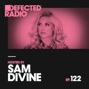 Defected Radio Episode 122 (hosted by Sam Divine)