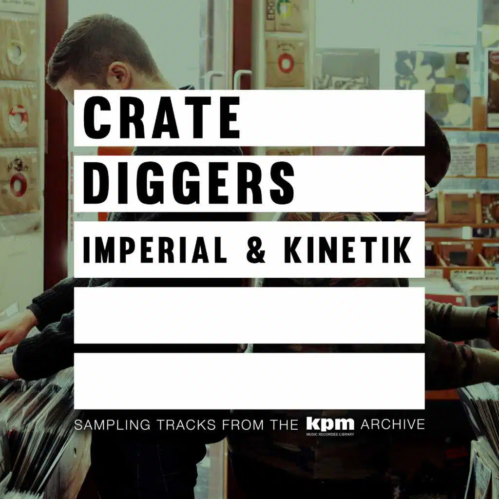 Crate Diggers: Imperial & K.I.N.E.T.I.K.