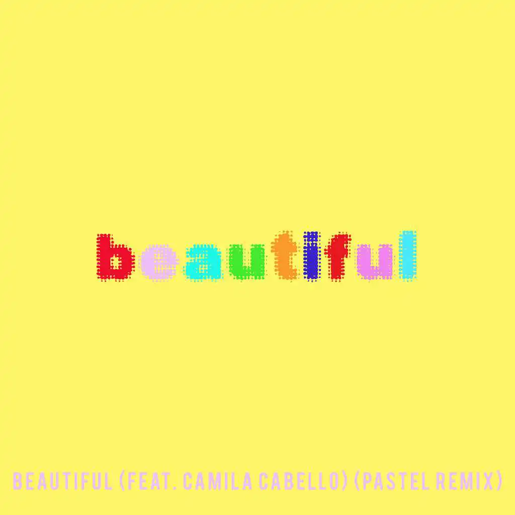 Beautiful (feat. Camila Cabello) [Bazzi vs. Pastel Remix]