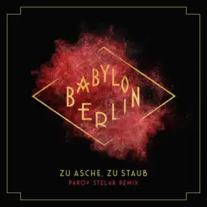Zu Asche, Zu Staub (Parov Stelar Remix) [Music from the Original TV Series "Babylon Berlin"]