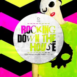Rocking Down the House - Electrified House Tunes, Vol. 26