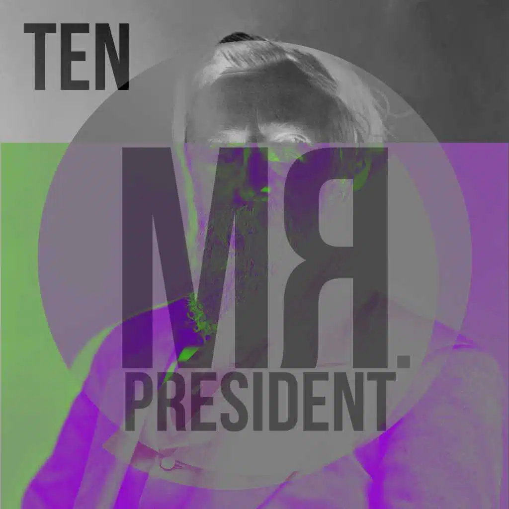 Mr President Ten