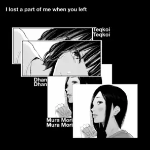 I Lost a Part of Me When You Left (feat. Mura Mori & Dhan)