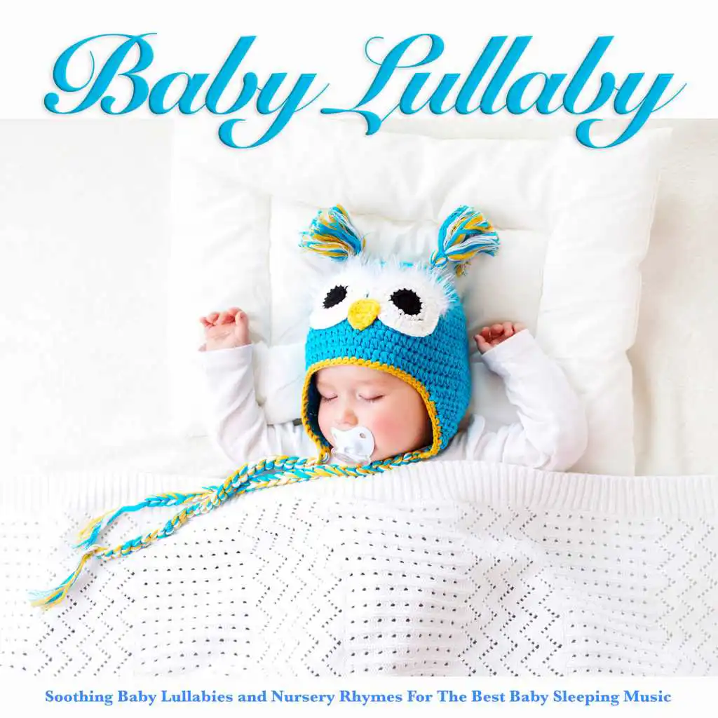 Baby Lullaby: Soothing Baby Lullabies and Nursery Rhymes For The Best Baby Sleeping Music