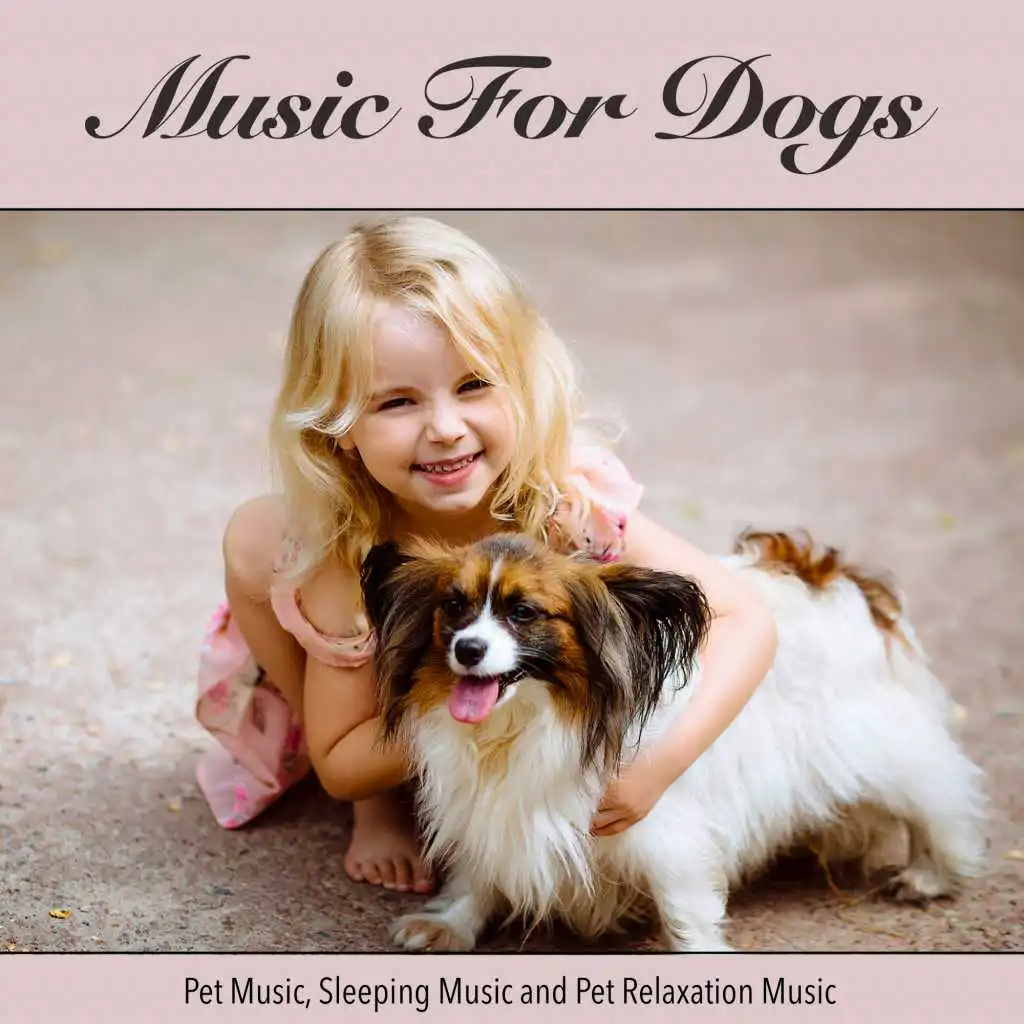 Music For Dogs, Pet Music, Sleeping Music and Pet Relaxation Music