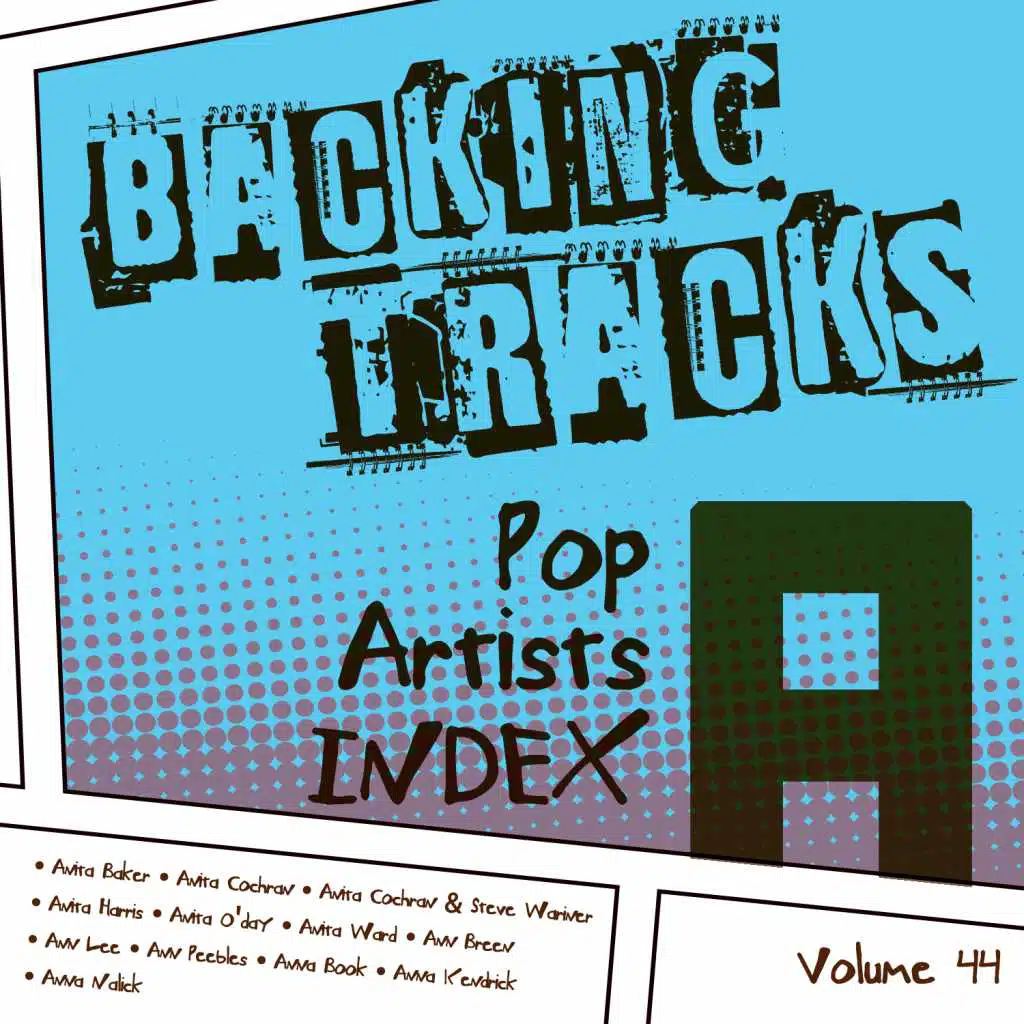 Backing Tracks / Pop Artists Index, A, (Anita Baker / Anita Cochran / Anita Cochran & Steve Wariner / Anita Harris / Anita O'day / Anita Ward / Ann Breen / Ann Lee / Ann Peebles / Anna Book / Anna Kendrick / Anna Nalick), Vol. 44