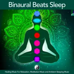 Binaural Beats Sleep: Healing Music For Relaxation, Meditation Music and Ambient Sleeping Music