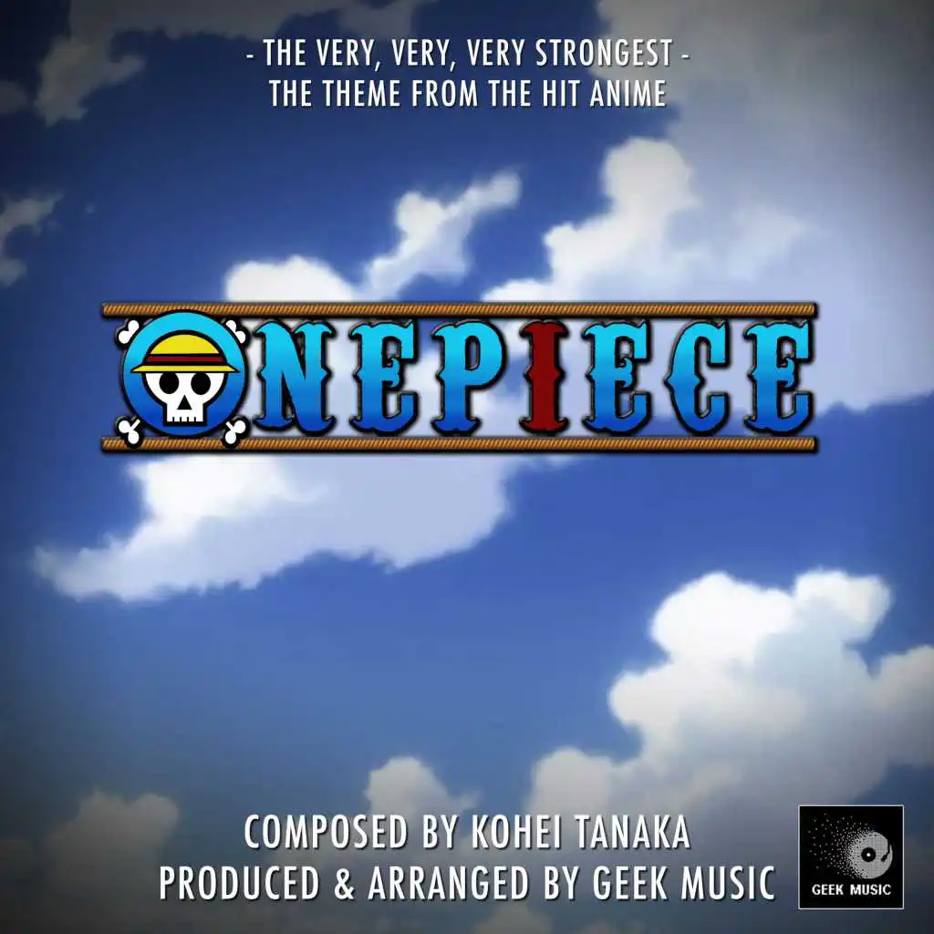 Onepiece - The Very, Very, Very Strongest - Main Theme