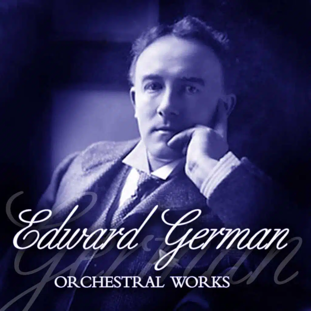 Edward German Orchestral Works