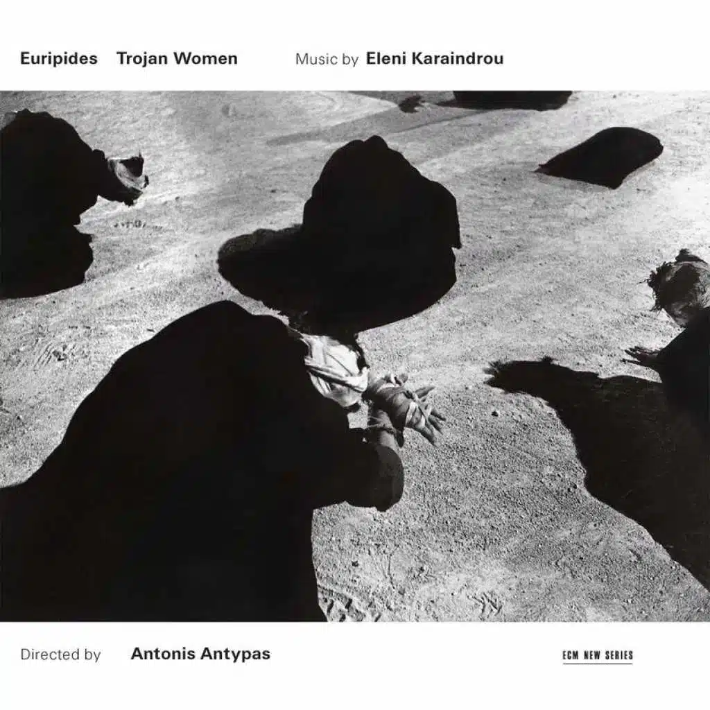 Karaindrou: Trojan Women: XII. First Stasimon (For the Phrygian Land a Vast Mourning)