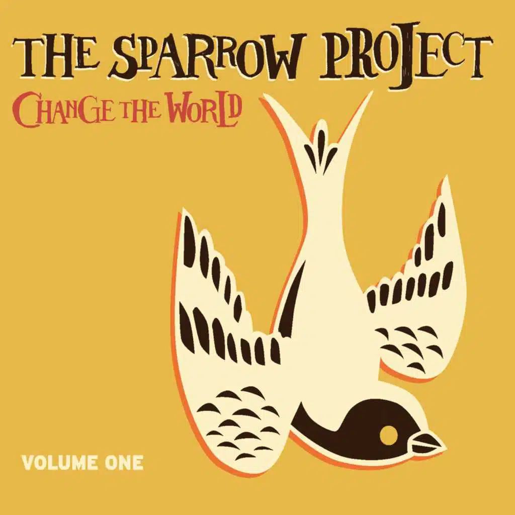 The Sparrow Project: Change the World, Vol. 1
