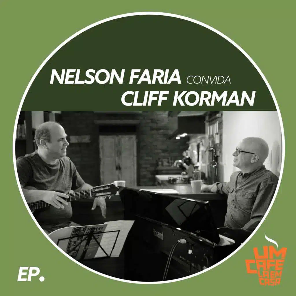 Nelson Faria Convida Cliff Korman: Um Café Lá em Casa