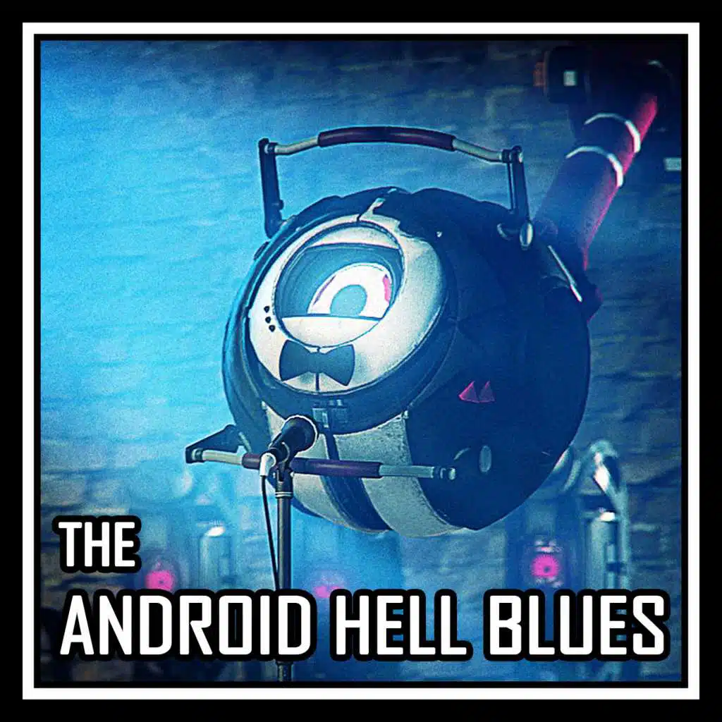 The Android Hell Blues (feat. The Stupendium)