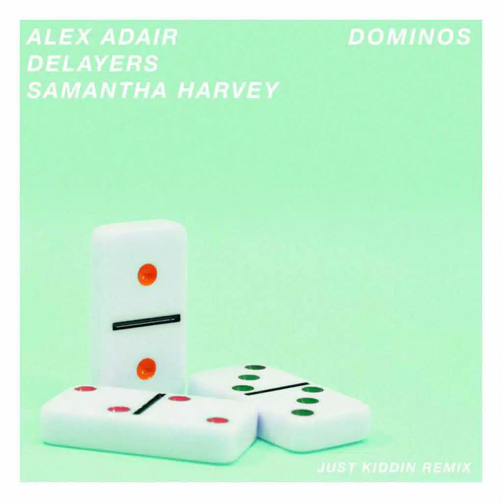 Dominos (Just Kiddin Remix) [feat. Samantha Harvey]