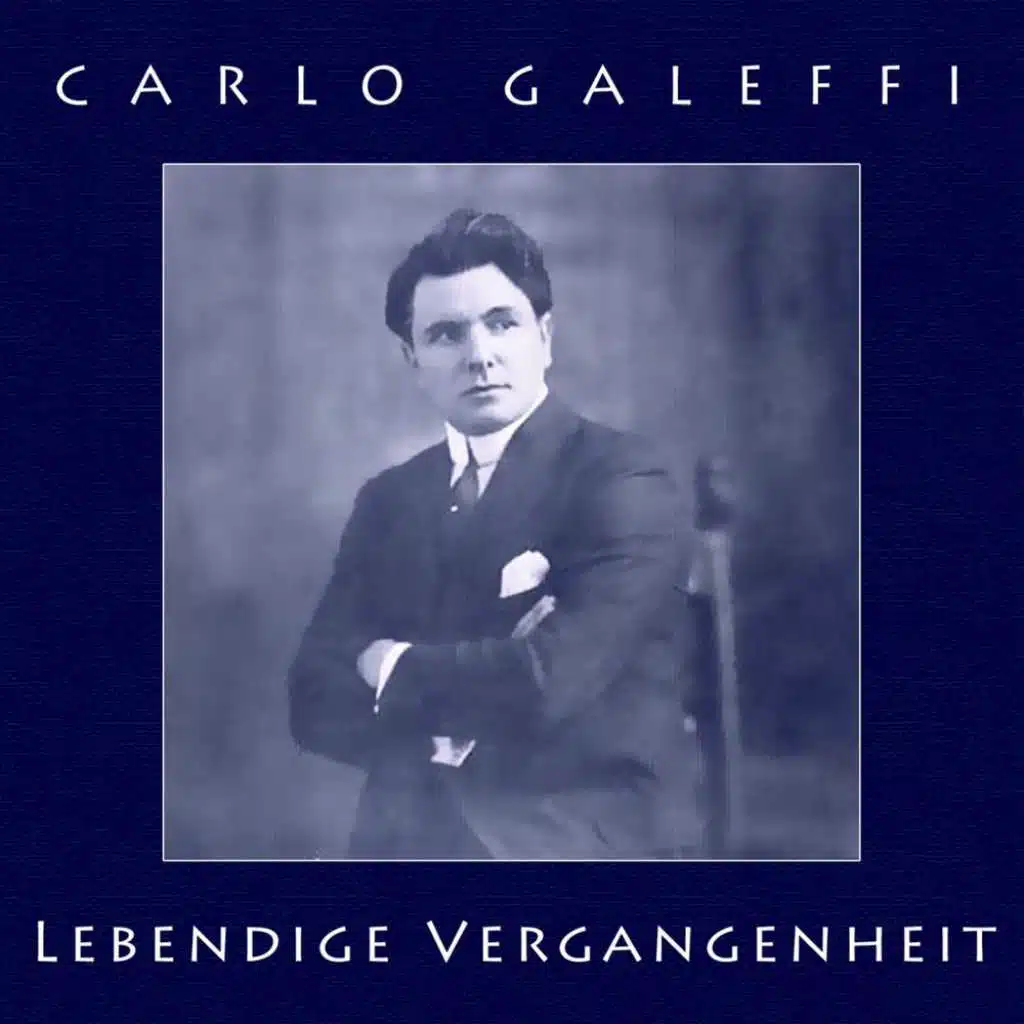 Carlo Galeffi: Lebendige Vergangenheit